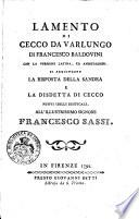 Lamento di Cecco da Varlungo di Francesco Baldovini con la versione latina ed annotazioni. Si aggiungono la Risposta della Sandra e la Disdetta di Cecco nuovi idilli rusticali ..