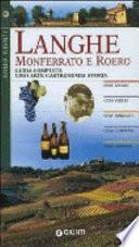 Langhe, Monferrato e Roero. Guida completa