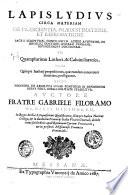 Lapis lydius, circa materiam de praescientia, praedestinatione, et reprobatione. Sacrae Scripturae; conciliorum, atque Augustini, et Angelici doctoris auream probans seiungensque doctrinam. Vbi quamplurimae Lutheri, & Caluini haeres, ... Auctore fratre Gabriele Filoramo ...