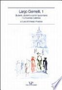 Largo Gemelli, 1. Studenti, docenti e amici raccontano l'Università Cattolica