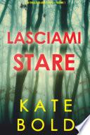 Lasciami stare (Un thriller di Ashley Hope — Volume 1)