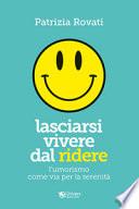 Lasciarsi vivere dal ridere. L'umorismo via per la serenità