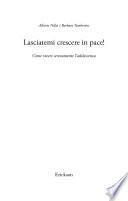 Lasciatemi crescere in pace!