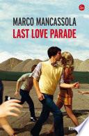 Last love parade. Storia della cultura dance, della musica elettronica e dei miei anni