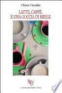 Latte, caffè, e una goccia di miele