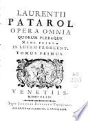 Laurentii Patarol opera omnia