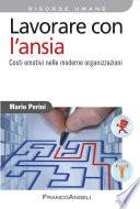 Lavorare con l'ansia. Costi emotivi nelle moderne organizzazioni