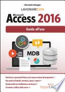 Lavorare con Microsoft Access 2016. Guida all'uso