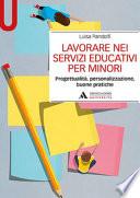 Lavorare nei servizi educativi per minori. Progettualità, personalizzazione, buone pratiche