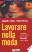 Lavorare nella moda. I mille mestieri dai tessuti alle sfilate. Come si comincia, dove ci si forma, come si fa carriera