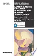 Lavoro femminile e politiche di conciliazione in Friuli Venezia Giulia. Rapporto 2010
