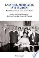 Lavoro, mercato, istituzioni. Scritti in onore di Gian Primo Cella