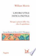 Lavoro utile, fatica inutile. Bisogni e piaceri della vita, oltre il capitalismo
