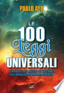 Le 100 leggi universali. Le risposte dei Maestri Dimensionali alle principali domande della vita