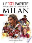 Le 101 partite che hanno fatto grande il Milan
