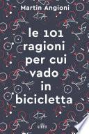 Le 101 ragioni per cui vado in bicicletta