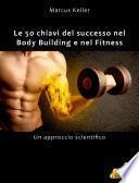 Le 50 chiavi del successo nel Bodybuilding e nel Fitness