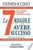 Le 7 regole per avere successo. The 7 habits of highly effective people. Nuova ediz.