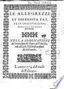 Le allegrezze et solennita fatte in Cracovia citta principale del regno de Polonia. Nella coronatione del Serenissimo rè Enrico di Valois fratello di Carlo IX. Christianissimo Rè di Francia
