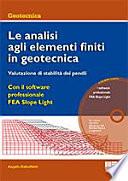Le analisi agli elementi finiti in geotecnica. Valutazione di stabilità dei pendii. Con CD-ROM