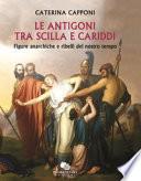 Le Antigoni tra Scilla e Cariddi. Figure anarchiche e ribelli del nostro tempo