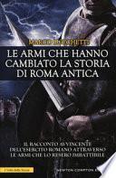 Le armi che hanno cambiato la storia di Roma antica