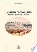 Le armi raccontano. Storia e storie dell'Umbria