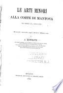 Le arti minori alla corte di Mantova nei secoli XV, XVI e XVII