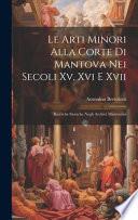 Le arti minori alla corte di Mantova nei secoli XV, XVI e XVII