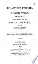 Le Astuzie feminili, a comic opera, in two acts [by G. Palomba], as represented at the King's Theatre, etc. Ital. & Eng