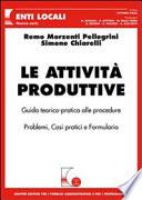 Le attività produttive. Guida teorico-pratica alle procedure. Problemi, Casi pratici e Formulario.