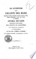 Le avventure del gigante del mare rinvenuto morto ne' primi giorni di maggio 1827, presso Otranto, città del regno di Napoli. Storia de' Ceti estratta dall'opera del conte di Lacèpède ..