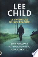 Le avventure di Jack Reacher: Zona pericolosa-Destinazione inferno-Trappola mortale