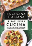 Le basi della cucina. Ricette, tecniche e trucchi che fanno la differenza