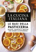 Le basi della pasticceria. Ricette, tecniche e trucchi che fanno la differenza