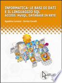 Le basi di dati e linguaggio SQL. Access, My SQL, database in rete. Per le Scuole superiori