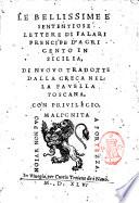 Le bellissime e sententiose lettere di Falari prencipe d'Agrigento in Sicilia, di nuouo tradotte dalla greca nella fauella toscana