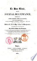 Le bon genie petit journal de l'enfance, presentant, pour chaque jour de l'anne... avec le concours de MM. le vicomte de Chateaubriand...[et al.]