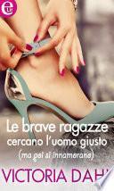 Le brave ragazze cercano l'uomo giusto (ma poi si innamorano) (eLit)