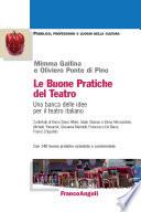 Le buone pratiche del teatro. Una banca delle idee per il teatro italiano. Con 140 buone pratiche schedate e commentate