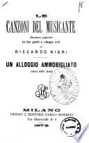 Le canzoni del musicante dramma popolare in tre parti e cinque atti di Riccardo Nigri