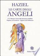 Le carte degli angeli. I 72 misteriosi arcani della divinazione infallibile. Preghiere ed esortazioni. Supporto alla meditazione. Con Gadget