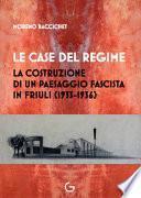 Le case del regime. La costruzione di un paesaggio fascista in Friuli (1933-1936)