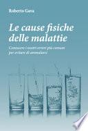 Le cause fisiche delle malattie. Conoscere i nostri errori più comuni per evitare di ammalarci