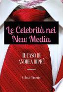 Le Celebrità nei New Media: il Caso di Andrea Diprè
