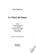 Le chiavi del potere, ovvero L'arte di legittimarsi con l'illegalità e di restare per sempre ricchi, innocenti e democratici