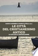 Le città del cristianesimo antico. La Galilea e Gerusalemme