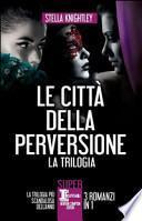 Le città della perversione. La trilogia