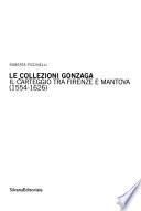 Le collezioni Gonzaga: Il carteggio tra Firenze e Mantova (1554-1626)