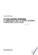 Le collezioni Gonzaga: Il carteggio tra la corte cesarea e Mantova (1559-1636)